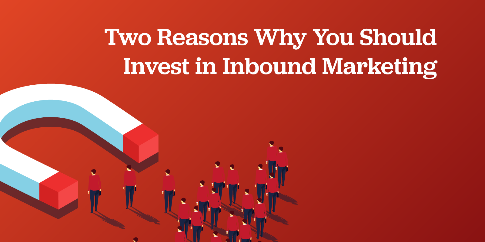Two Reasons Why You Should Invest in Inbound Marketing featured image of a magnetic capturing sales leads