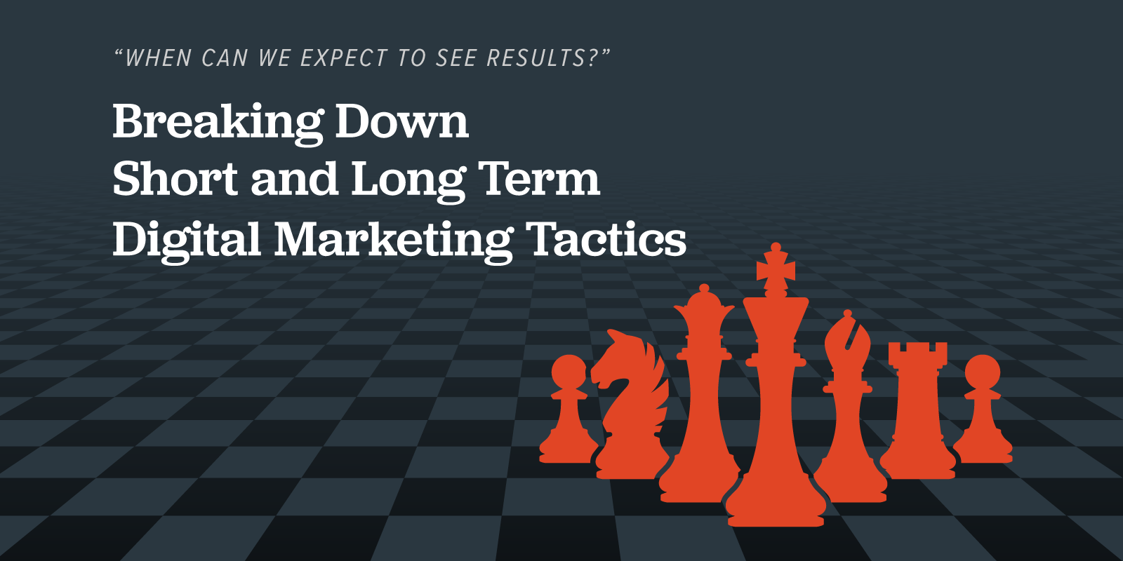 Breaking down short and long term digital marketing tactics featured image of chess