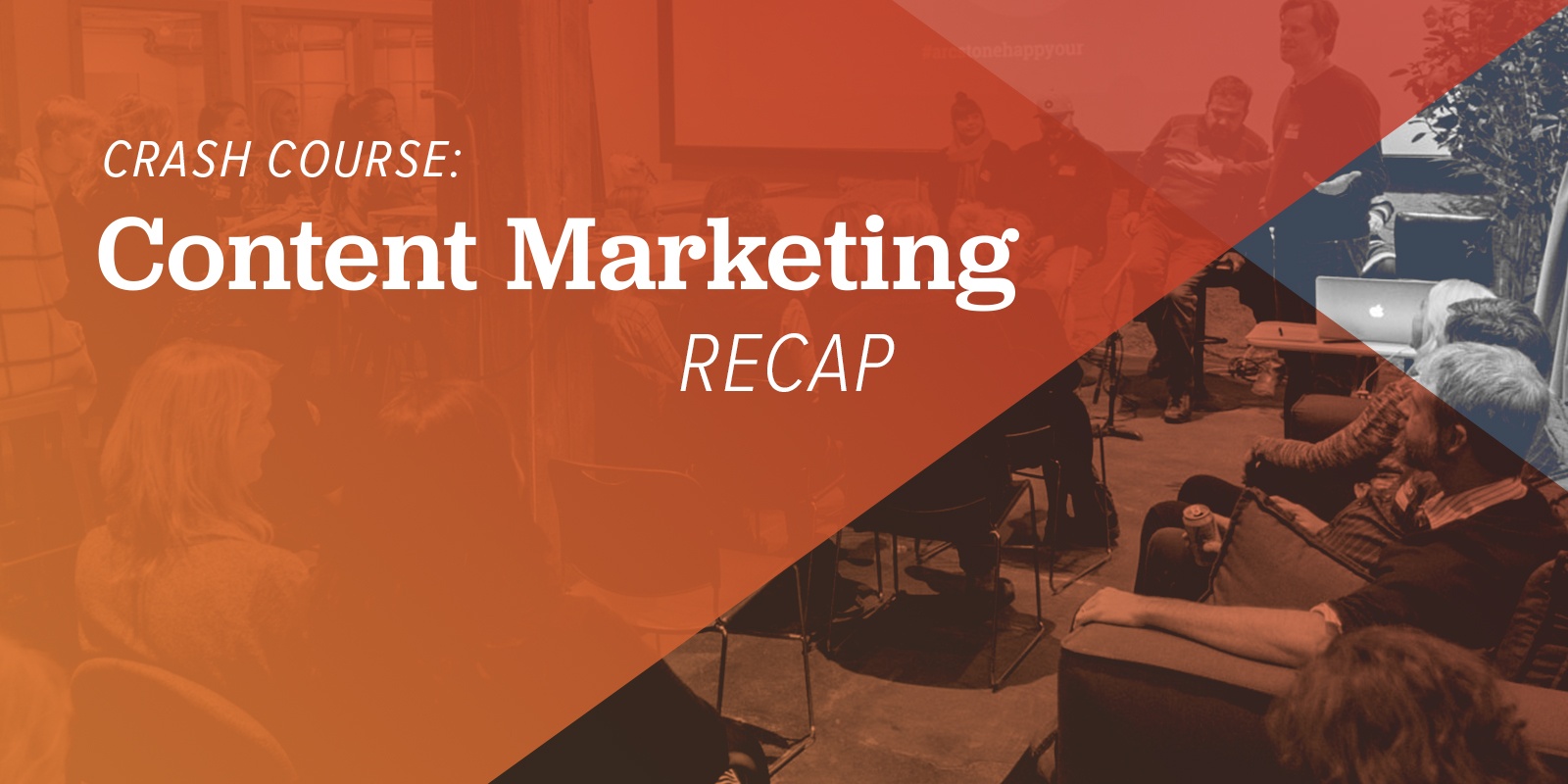 Crash Course: Content Marketing Recap