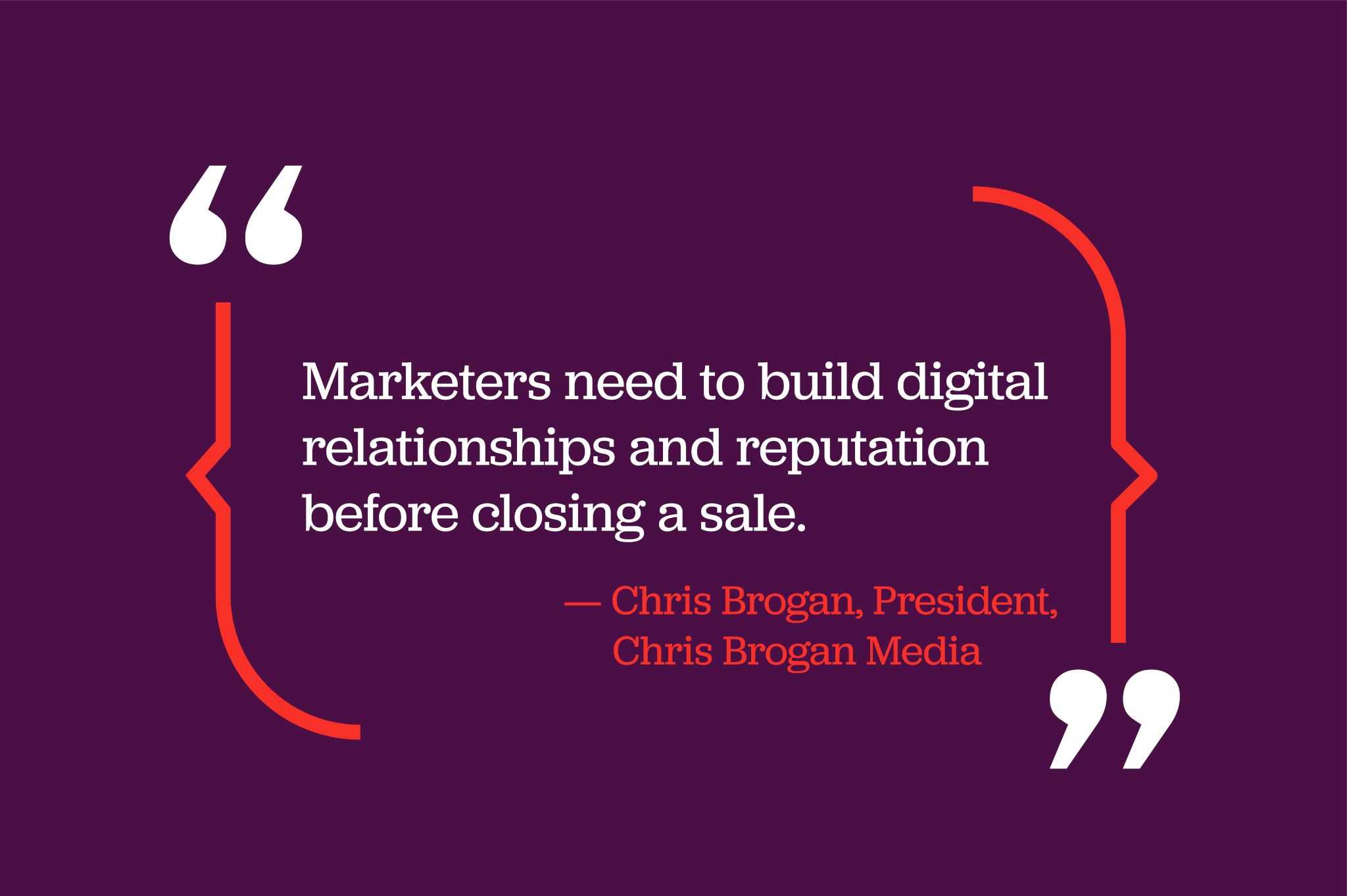 Marketers need to build digital relationships and reputation before closing a sale. - Chris Brogan