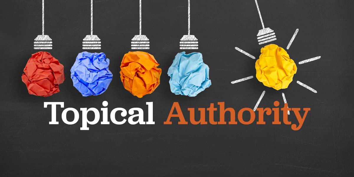 Building Topical Authority - Why You Need to Do It