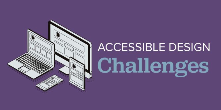 Website Accessibility Hurdles – Balancing Accessibility and Design