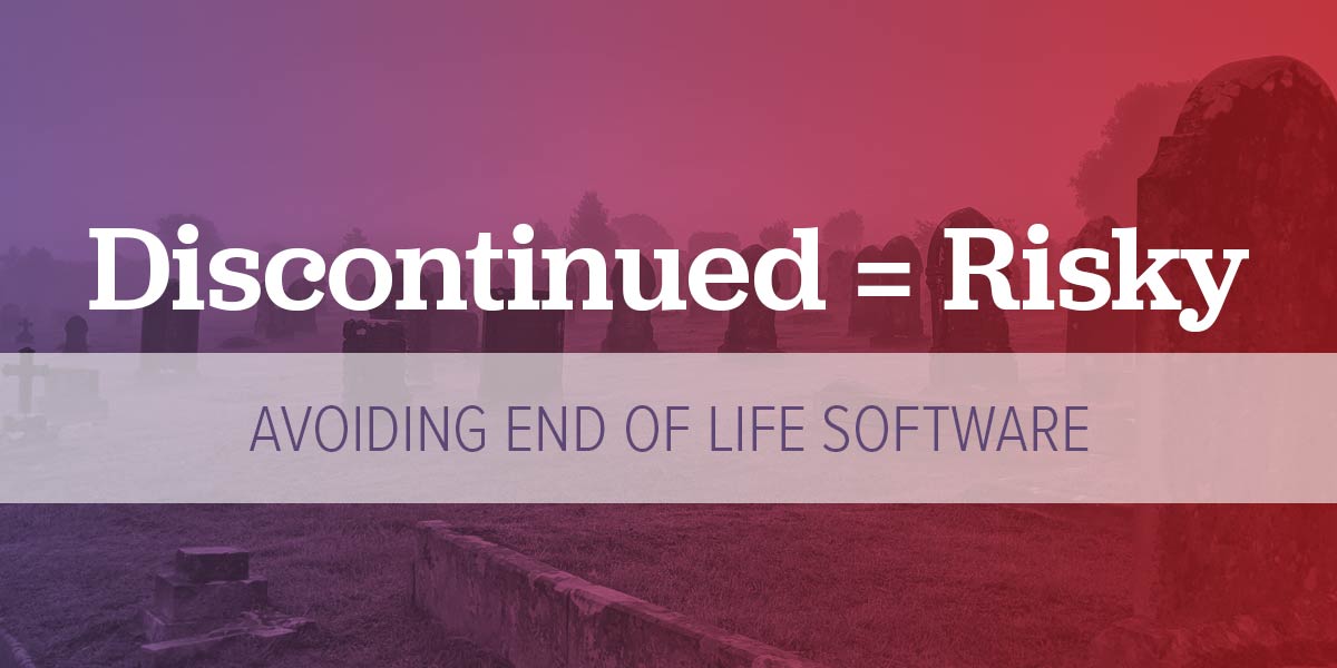 The Risks of Using End of Life Software