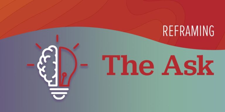 Reframing the Ask – Supercharge Your Fundraising