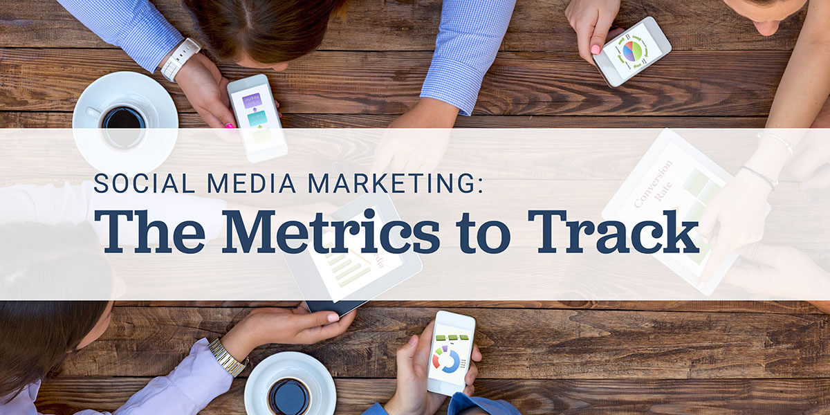 Social Media Marketing: The Metrics To Track