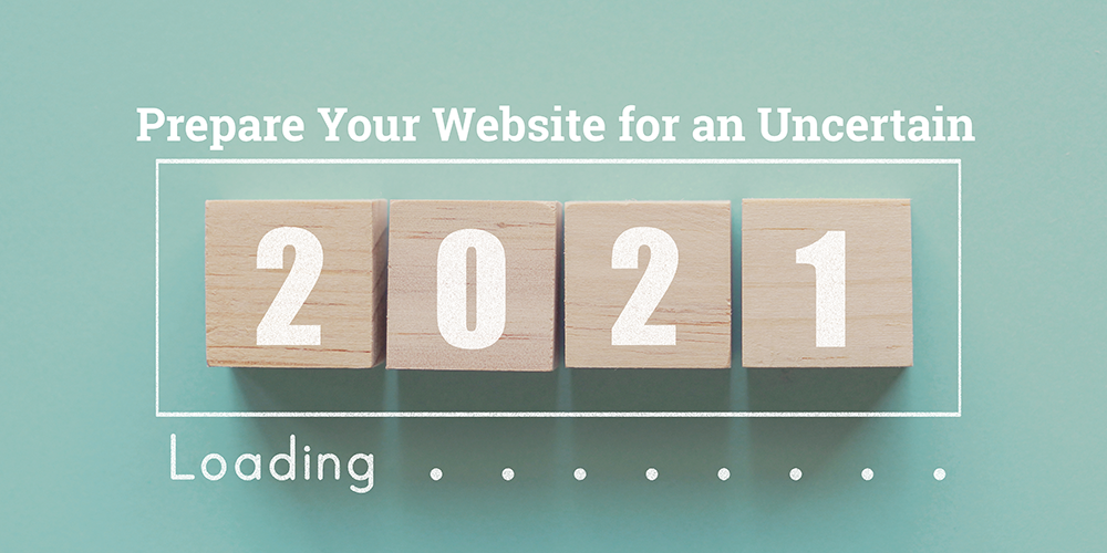 Prepare Your Website for an Uncertain 2021