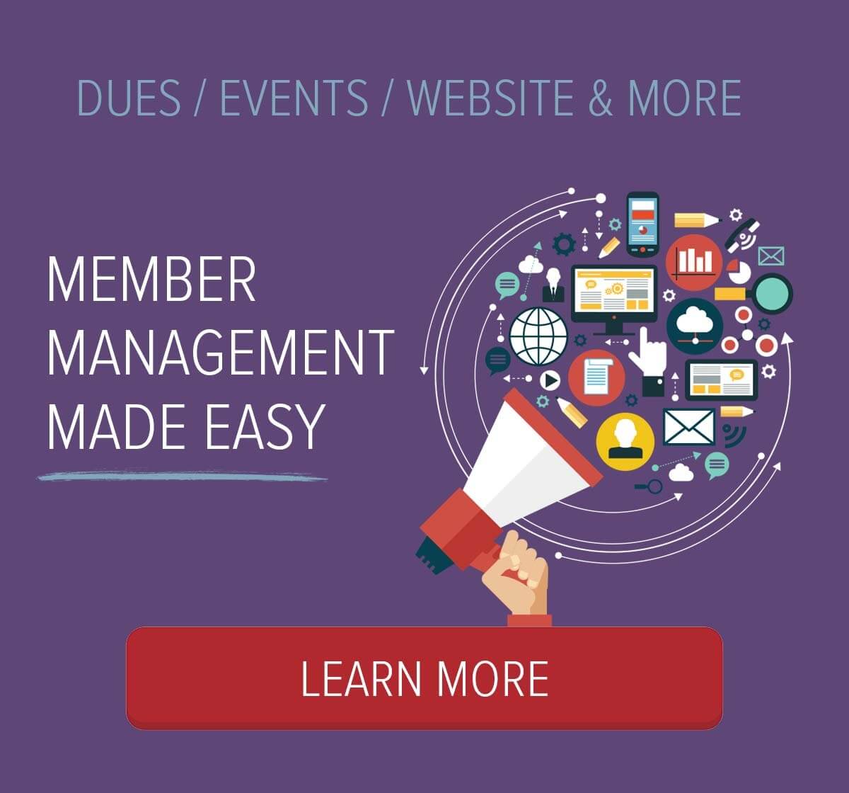 Dues/Events/Website & More - Member Management Made Easy - Learn More