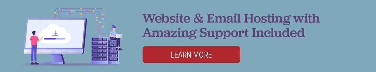 Website & Email hosting with amazing support included. Learn More.