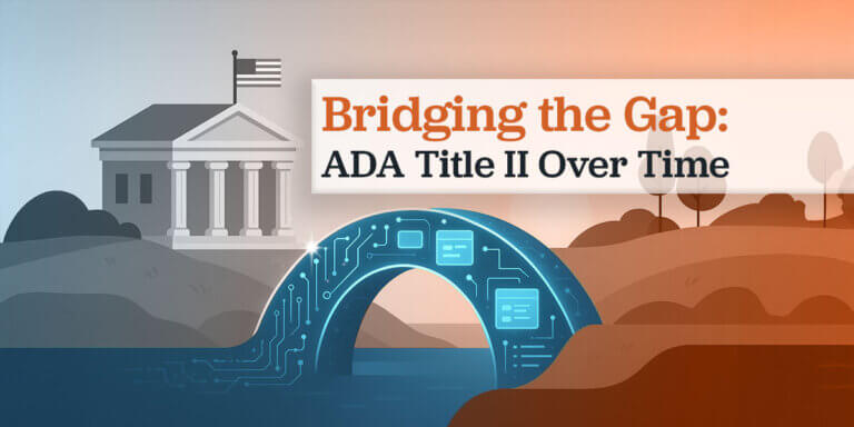 Illustration of a digital bridge glowing with circuit patterns, connecting a classical government building on the left to rolling hills on the right. A soft sunrise gradient lights the background. The bridge symbolizes the evolution of ADA Title II into the digital age. Text overlay reads: “Bridging the Gap: ADA Title II Over Time.”