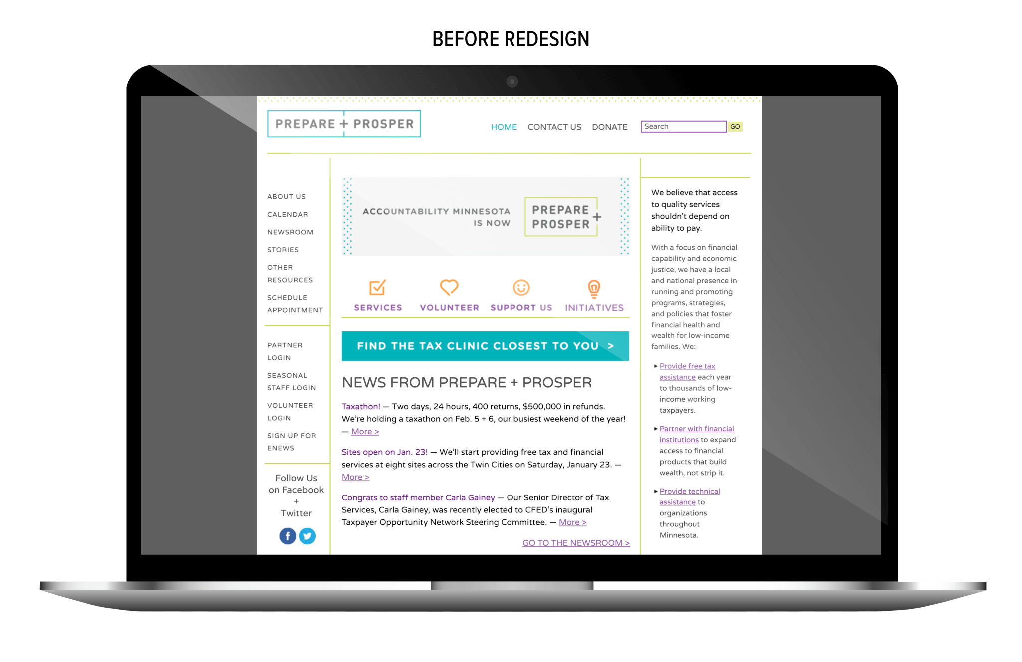 Image of a laptop displaying the previous version of the Prepare + Prosper website before its redesign by ArcStone. The layout is text-heavy with a narrow, boxy design and side navigation. The logo “Prepare + Prosper” appears at the top left, with navigation links including “Home,” “Contact Us,” and “Donate” above a large banner that reads “Accountability Minnesota is now Prepare + Prosper.” Below are buttons for Services, Volunteer, Support Us, and Initiatives. A bright teal button prompts users to “Find the tax clinic closest to you.” The sidebar highlights their mission to provide free tax assistance to low-income families and includes social media icons for Facebook and Twitter.