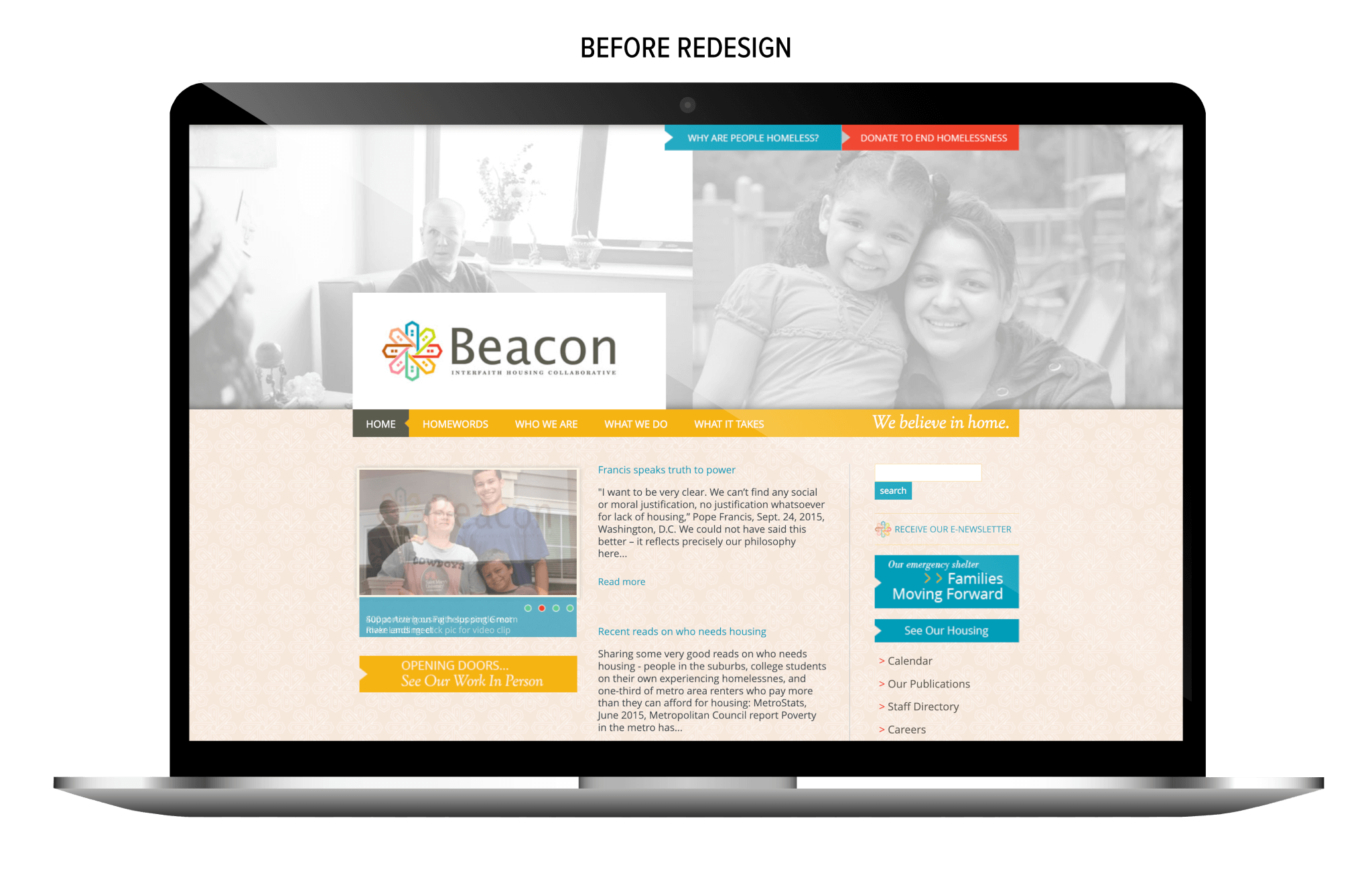 A laptop screen displaying an older version of the Beacon Interfaith Housing Collaborative website. The header has two banners with buttons reading “Why Are People Homeless?” and “Donate to End Homelessness.” Below is the Beacon logo with navigation tabs: Home, Homewords, Who We Are, What We Do, and What It Takes. The right sidebar includes a search bar, a “Receive Our Newsletter” button, and a highlighted box for the campaign “3 Families Moving Forward.” The main content area features articles titled Francis speaks truth to power and Recent reads on who needs housing, alongside an orange button labeled “Opening Doors: See Our Work In Person.” The background features a faded black-and-white photo of a smiling family.