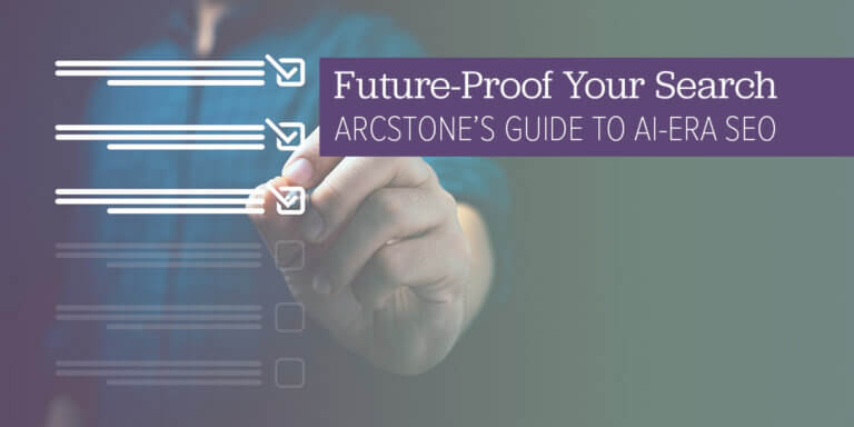 Close-up of a person’s hand in a blue shirt tapping a virtual checklist with multiple checkmarks. Overlaid purple banner reads “Future-Proof Your Search — ArcStone’s Guide to AI-Era SEO.”