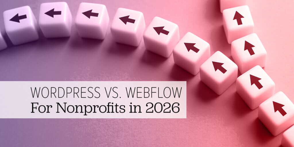 Featured image for a nonprofit CMS comparison article showing directional arrow blocks diverging, with the text “WordPress vs. Webflow For Nonprofits in 2026.”